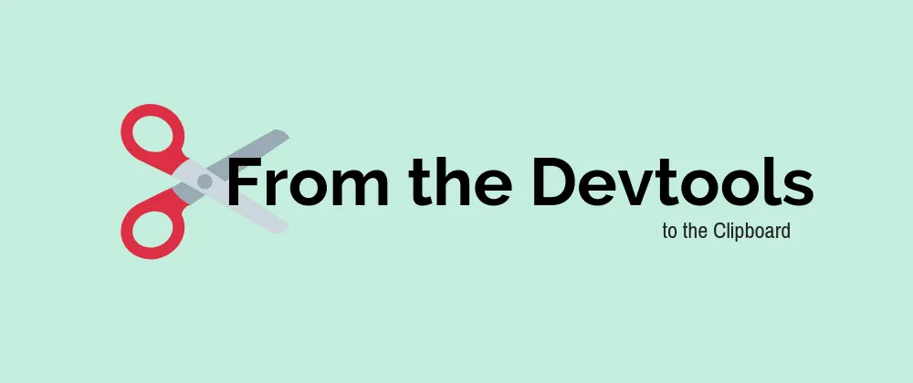 From the Devtools to the Clipboard